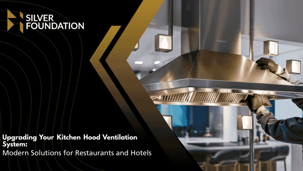 Upgrading Your Kitchen Hood Ventilation System: Modern Solutions for Restaurants and Hotels
