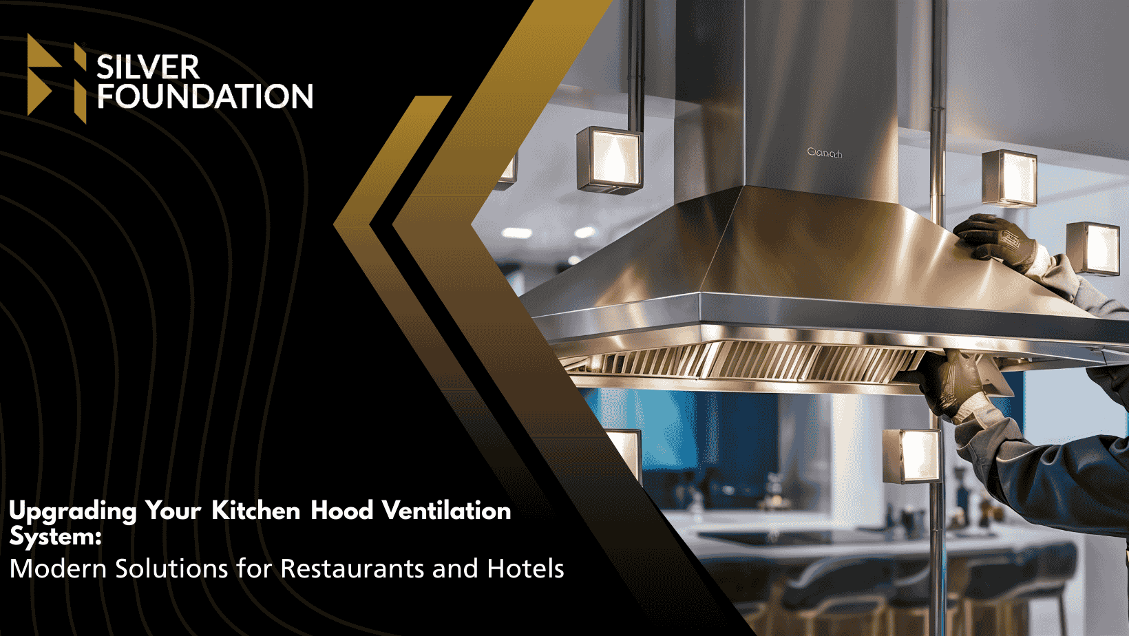 Upgrading Your Kitchen Hood Ventilation System: Modern Solutions for Restaurants and Hotels