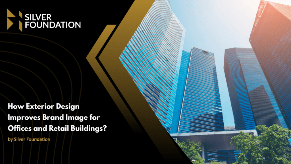 How Exterior Design Improves Brand Image for Offices and Retail Buildings?
